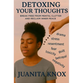 Detoxing Your Thoughts: Break Free From Mental Clutter & Reclaim Inner Peace