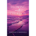 Flowing with Creation: 100 Birthing Affirmations to Uplift, Nurture, and Support