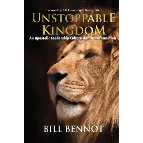 Unstoppable Kingdom: apostolic leadership culture and transformation