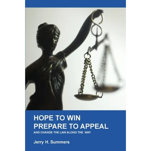 Hope to Win - Prepare to Appeal: and change the law along the way