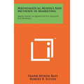 Mathematical Models And Methods In Marketing: Irwin Series In Quantitative Analysis For Business