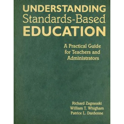 Understanding Standards-Based Education: A Practical Guide for Teachers and Administrators