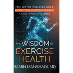 The Wisdom of Exercise Health: Feel Better Than Ever While Protecting Yourself Against A Wide Range of Illnesses. - Hardcover