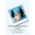 Our Amazing Cats: Short Tales of Feline Inspiration, Adventure and Humor