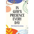 In God's Presence Every Day: 365 Daily Devotions