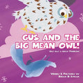 Gus and the Big Mean Owl!: Gus Has A Bully Problem!