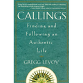 Callings: Finding and Following an Authentic Life