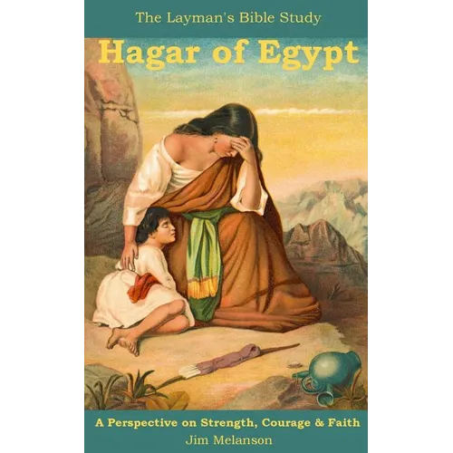 Hagar of Egypt: A Perspective on Strength, Courage & Faith