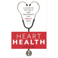 Heart Health: A Guide to the Tests and Treatments You Really Need