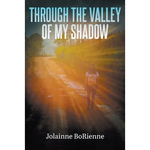 Through the Valley of My Shadow