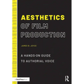 Aesthetics of Film Production: A Hands-On Guide to Authorial Voice