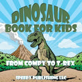 Dinosaur Book For Kids: From Compy to T-Rex
