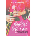 Radical Self-Love: A Guide to Loving Yourself and Living Your Dreams
