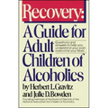Recovery: A Guide for Adult Children of Alcoholics