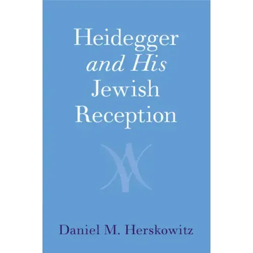 Heidegger and His Jewish Reception