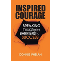 Inspired Courage: Breaking Through Your Barriers to Success