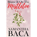 Blame It On The Mistletoe (Special Edition)