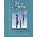 12 Step Workbook: Recovery from Many Addictions