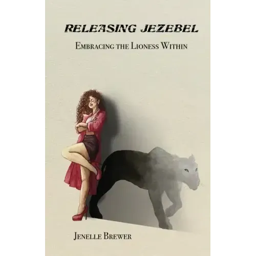 Releasing Jezebel: Embracing The Lioness Within