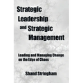 Strategic Leadership and Strategic Management: Leading and Managing Change on the Edge of Chaos