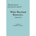 Drinks Hard, and Swears Much: White Maryland Runaways, 1770-1774