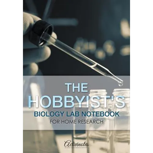 The Hobbyist's Biology Lab Notebook for Home Research