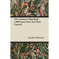 The Gardener's Bug Book: 1000 Insect Pests and Their Control