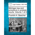Michigan law and procedure in probate courts. Volume 1 of 2