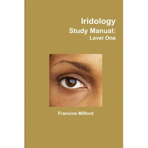 Iridology Study Manual: Level One