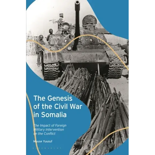 The Genesis of the Civil War in Somalia: The Impact of Foreign Military Intervention on the Conflict