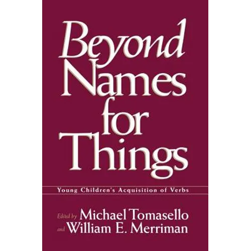 Beyond Names for Things: Young Children's Acquisition of Verbs