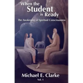 When The Student Is Ready: The Awakening of Spiritual Consciousness