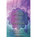Be Rich AND Spiritual: You can be Both: Find out what the Law of Attraction left out