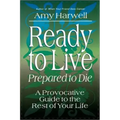 Ready to Live, Prepared to Die: A Provocative Guide to the Rest of Your Life