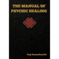 The Manual of Psychic Healing
