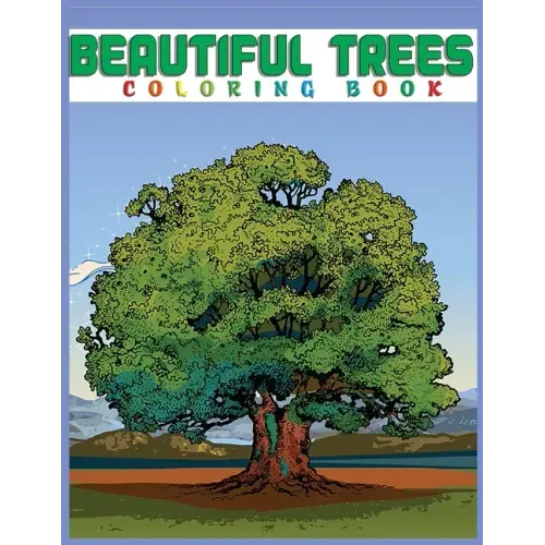Beautiful Trees Coloring Book: Creative Haven Beautiful Tranquil Trees Coloring Book (Adult Coloring) 8.5x11"