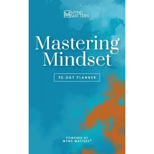 Mastering Mindset: 90-Day Planner (Color Edition)