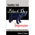 Taming the Black Dog of Depression: A guide for those who are suffering and their families