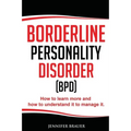 Borderline Personality Disorder: How to learn more and how to understand it to manage it
