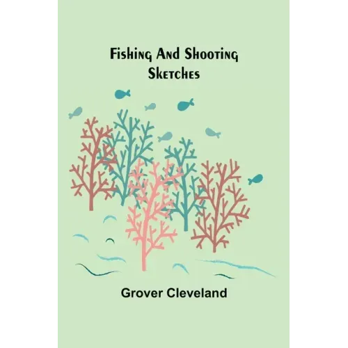 Fishing and Shooting Sketches