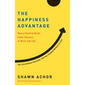 The Happiness Advantage: How a Positive Brain Fuels Success in Work and Life