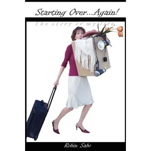 Starting Over ... Again!: The story of my life