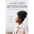 How to Get God's Attention: When He Is Looking Right at You