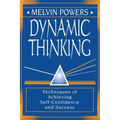 Dynamic Thinking: Techniques of Achieving Self-Confidence and Success