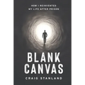 Blank Canvas: How I Reinvented My Life after Prison