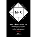 Men = Responsibility: What It All Means And Why Men, Young And Old, Should Always Embrace Being Responsible