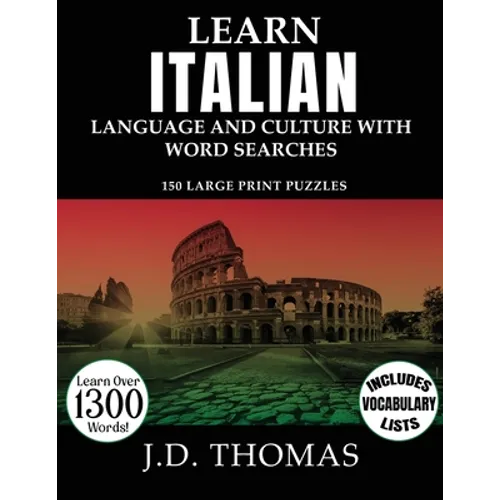 Learn Italian Language and Culture with Word Searches: 150 Large Print Puzzles