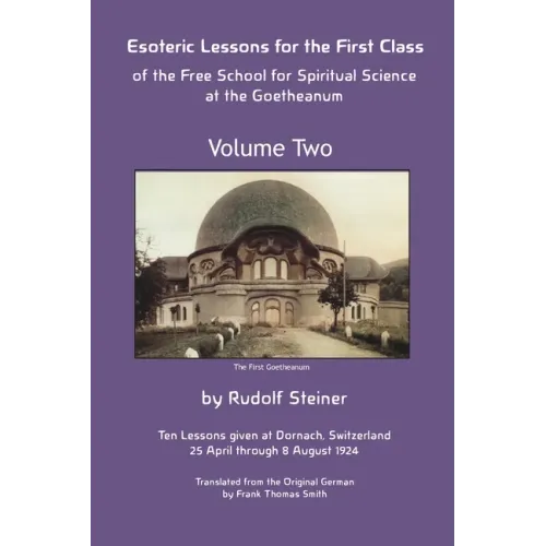 Esoteric Lessons for the First Class of the Free School for Spiritual Science at the Goetheanum