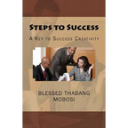 Steps to Success: A Key to Success Creativity - Paperback