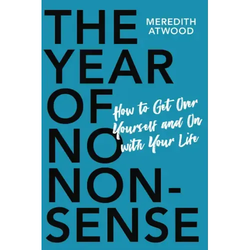 The Year of No Nonsense: How to Get Over Yourself and on with Your Life
